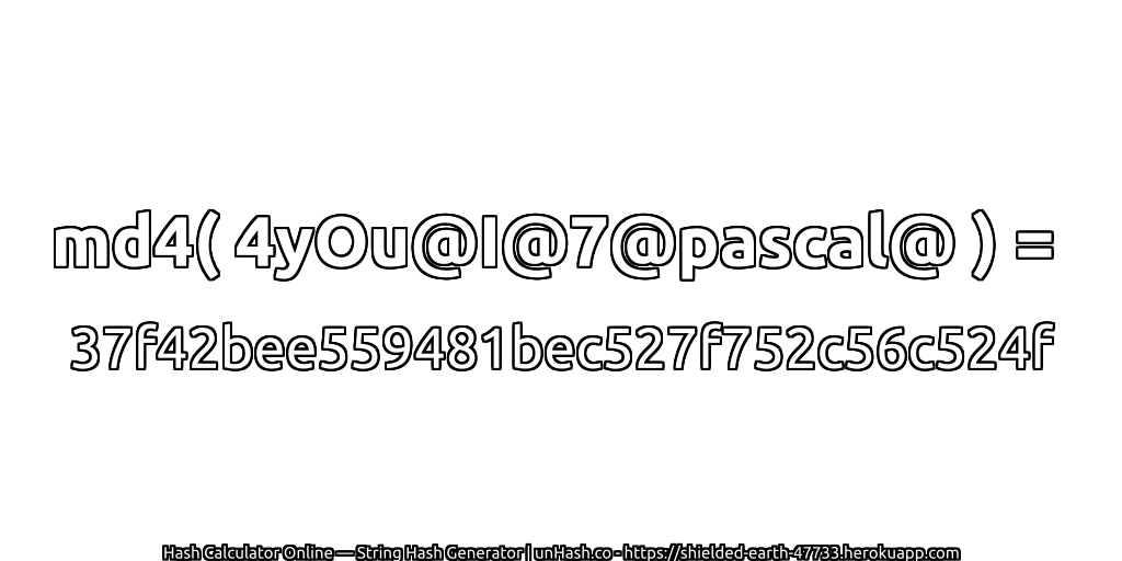 md4( 4yOu@I@7@pascal@ ) = 37f42bee559481bec527f752c56c524f | unHash.co