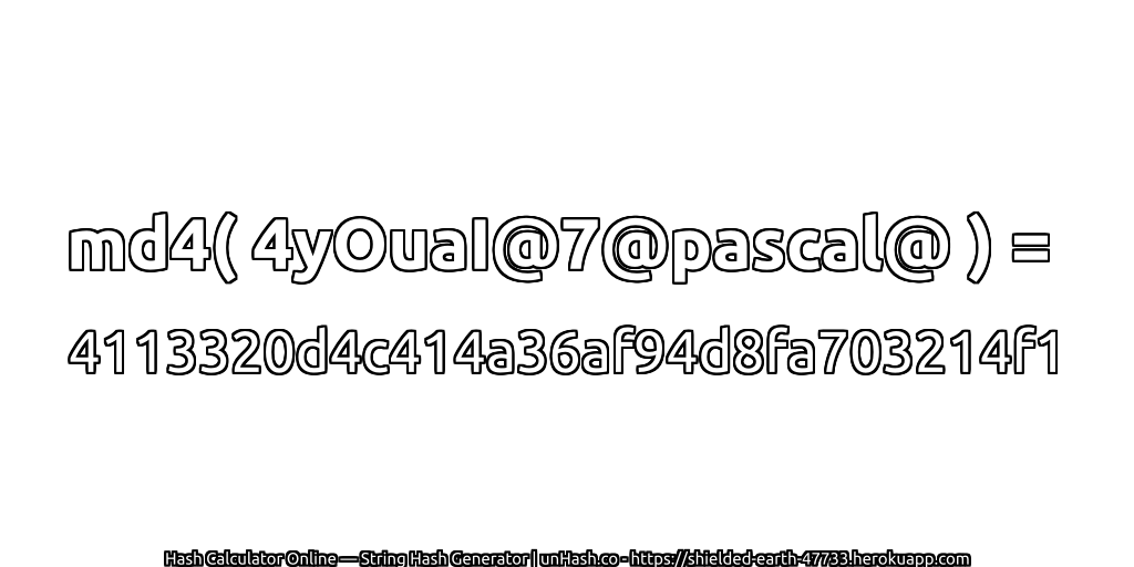 md4( 4yOuaI@7@pascal@ ) = 4113320d4c414a36af94d8fa703214f1 | unHash.co