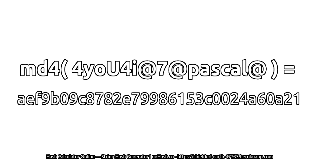 md4( 4yoU4i@7@pascal@ ) = aef9b09c8782e79986153c0024a60a21 | unHash.co