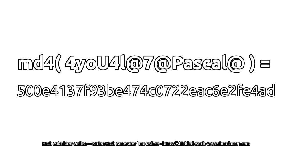 md4( 4yoU4l@7@Pascal@ ) = 500e4137f93be474c0722eac6e2fe4ad | unHash.co
