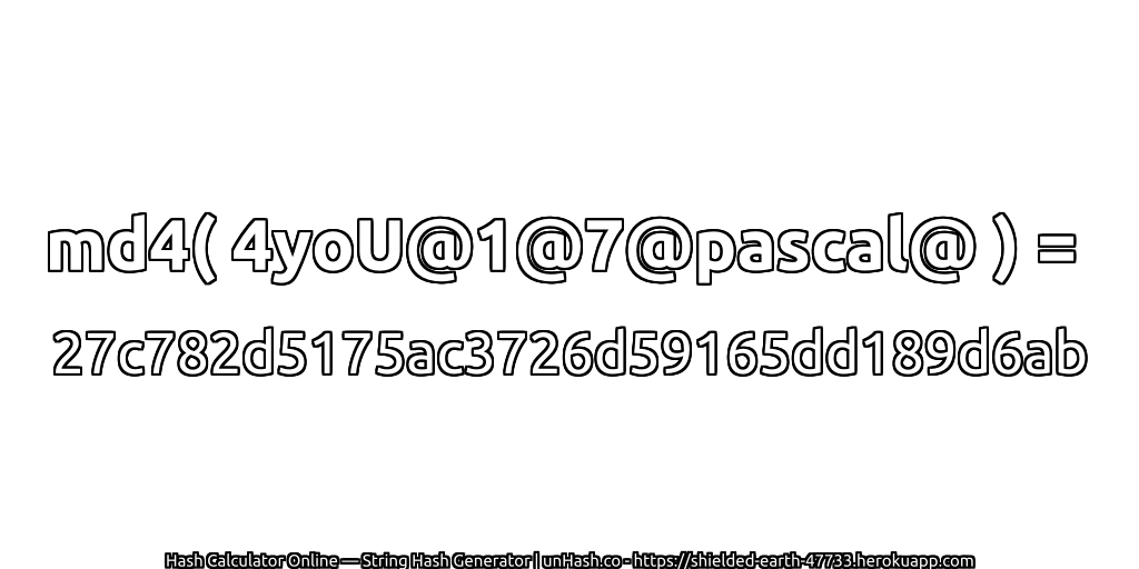md4( 4yoU@1@7@pascal@ ) = 27c782d5175ac3726d59165dd189d6ab | unHash.co