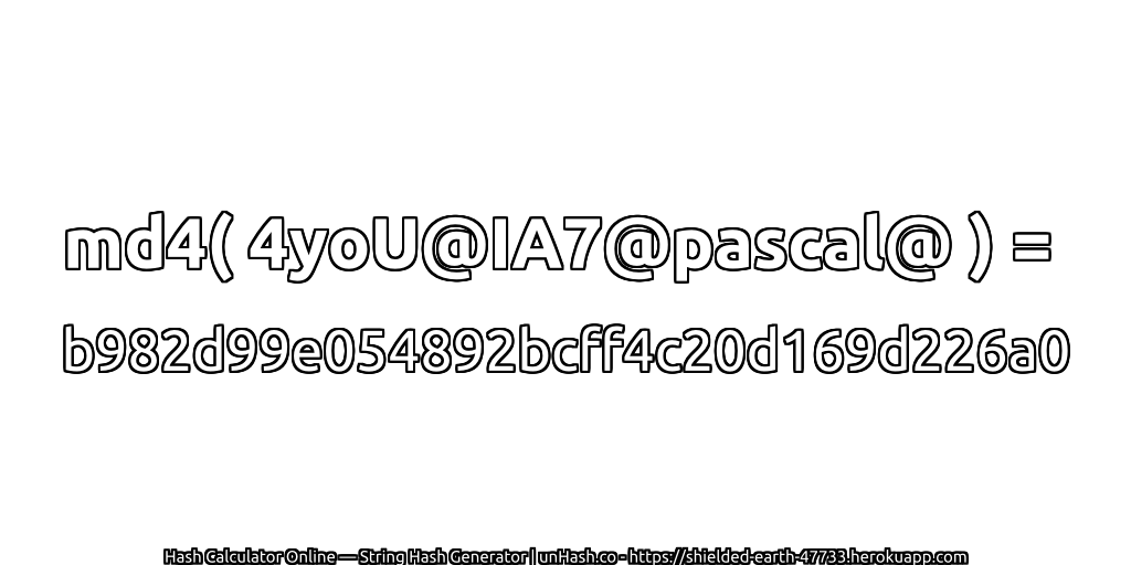 md4( 4yoU@IA7@pascal@ ) = b982d99e054892bcff4c20d169d226a0 | unHash.co