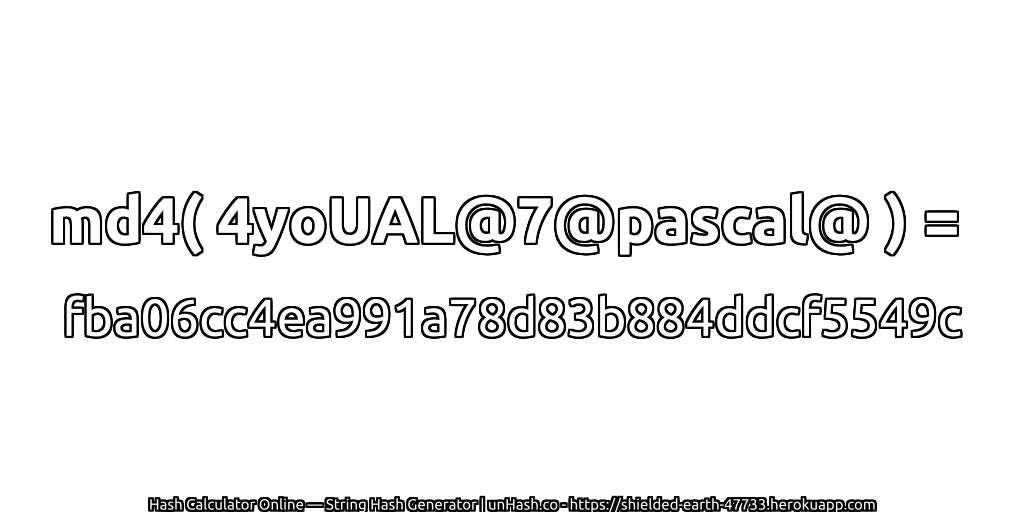 md4( 4yoUAL@7@pascal@ ) = fba06cc4ea991a78d83b884ddcf5549c | unHash.co