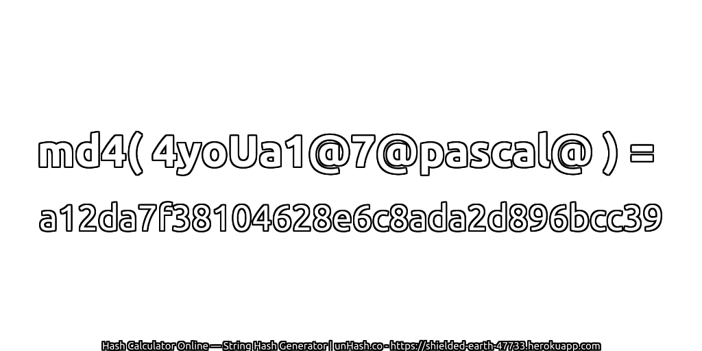 md4( 4yoUa1@7@pascal@ ) = a12da7f38104628e6c8ada2d896bcc39 | unHash.co