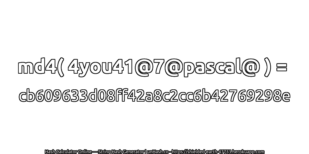 md4( 4you41@7@pascal@ ) = cb609633d08ff42a8c2cc6b42769298e | unHash.co