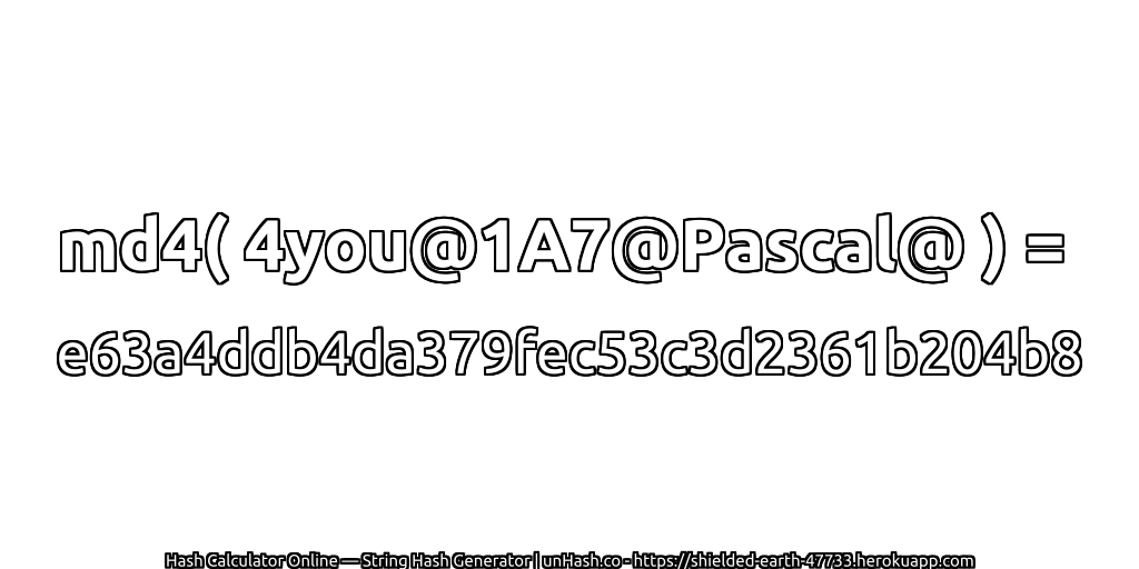 md4( 4you@1A7@Pascal@ ) = e63a4ddb4da379fec53c3d2361b204b8 | unHash.co