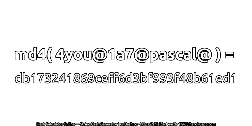 md4( 4you@1a7@pascal@ ) = db173241869ceff6d3bf993f48b61ed1 | unHash.co