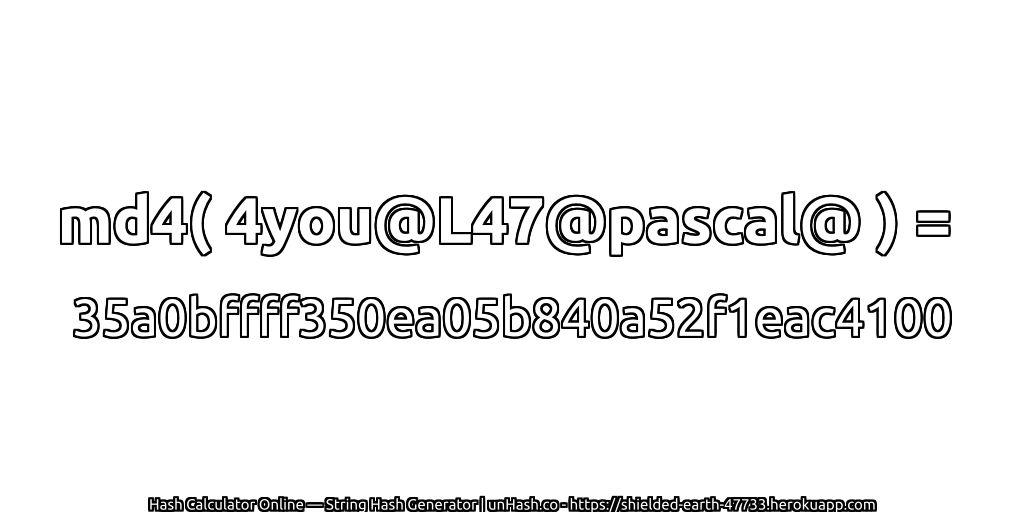 md4( 4you@L47@pascal@ ) = 35a0bffff350ea05b840a52f1eac4100 | unHash.co