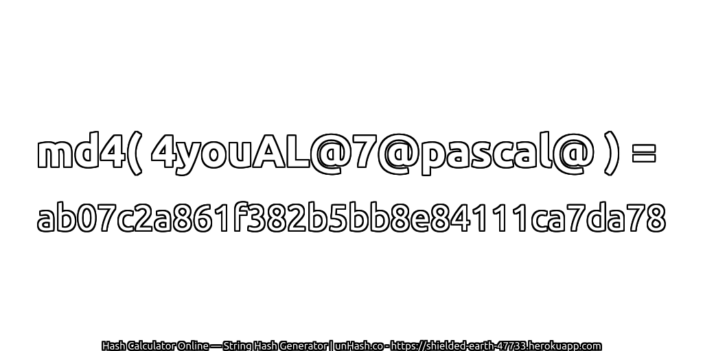 md4( 4youAL@7@pascal@ ) = ab07c2a861f382b5bb8e84111ca7da78 | unHash.co