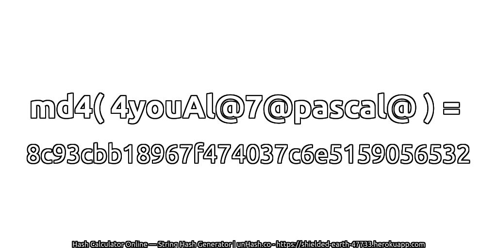 md4( 4youAl@7@pascal@ ) = 8c93cbb18967f474037c6e5159056532 | unHash.co
