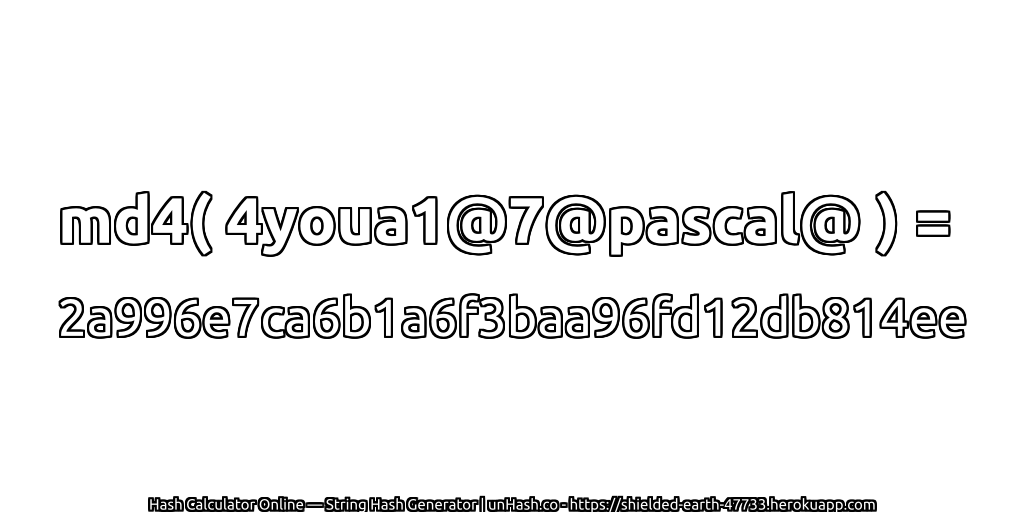 md4( 4youa1@7@pascal@ ) = 2a996e7ca6b1a6f3baa96fd12db814ee | unHash.co