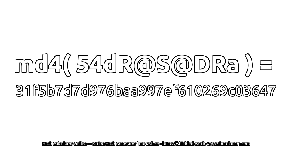 md4( 54dR@S@DRa ) = 31f5b7d7d976baa997ef610269c03647 | unHash.co