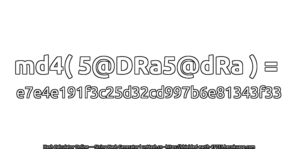 md4( 5@DRa5@dRa ) = e7e4e191f3c25d32cd997b6e81343f33 | unHash.co