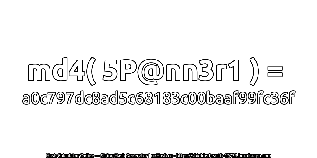 md4( 5P@nn3r1 ) = a0c797dc8ad5c68183c00baaf99fc36f | unHash.co