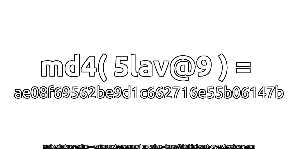 md4( 5lav@9 ) = ae08f69562be9d1c662716e55b06147b | unHash.co