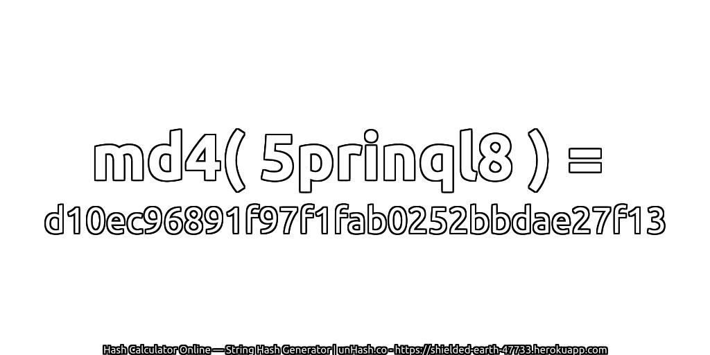 md4( 5prinql8 ) = d10ec96891f97f1fab0252bbdae27f13 | unHash.co