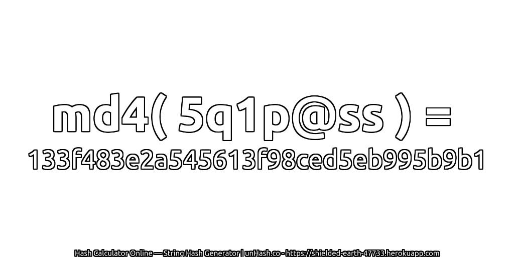 md4( 5q1p@ss ) = 133f483e2a545613f98ced5eb995b9b1 | unHash.co