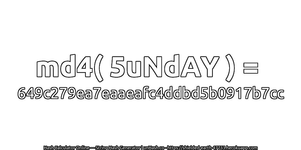 md4( 5uNdAY ) = 649c279ea7eaaeafc4ddbd5b0917b7cc | unHash.co