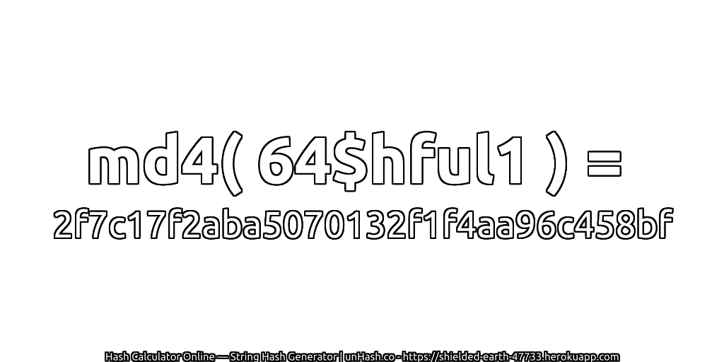 md4( 64$hful1 ) = 2f7c17f2aba5070132f1f4aa96c458bf | unHash.co