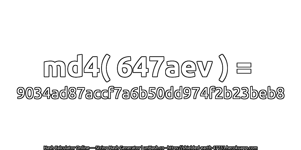 md4( 647aev ) = 9034ad87accf7a6b50dd974f2b23beb8 | unHash.co