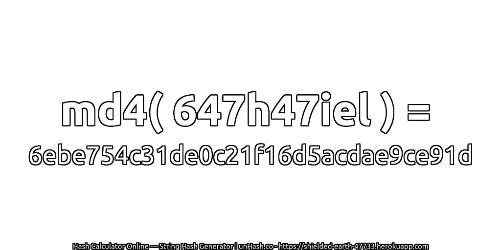 md4( 647h47iel ) = 6ebe754c31de0c21f16d5acdae9ce91d | unHash.co