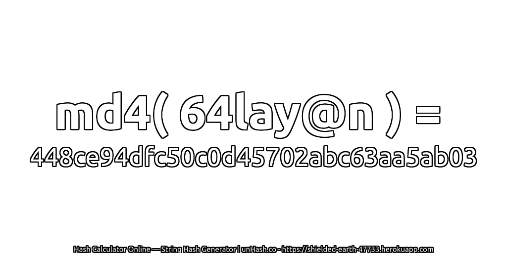 md4( 64lay@n ) = 448ce94dfc50c0d45702abc63aa5ab03 | unHash.co