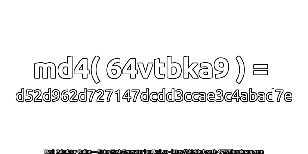 md4( 64vtbka9 ) = d52d962d727147dcdd3ccae3c4abad7e | unHash.co