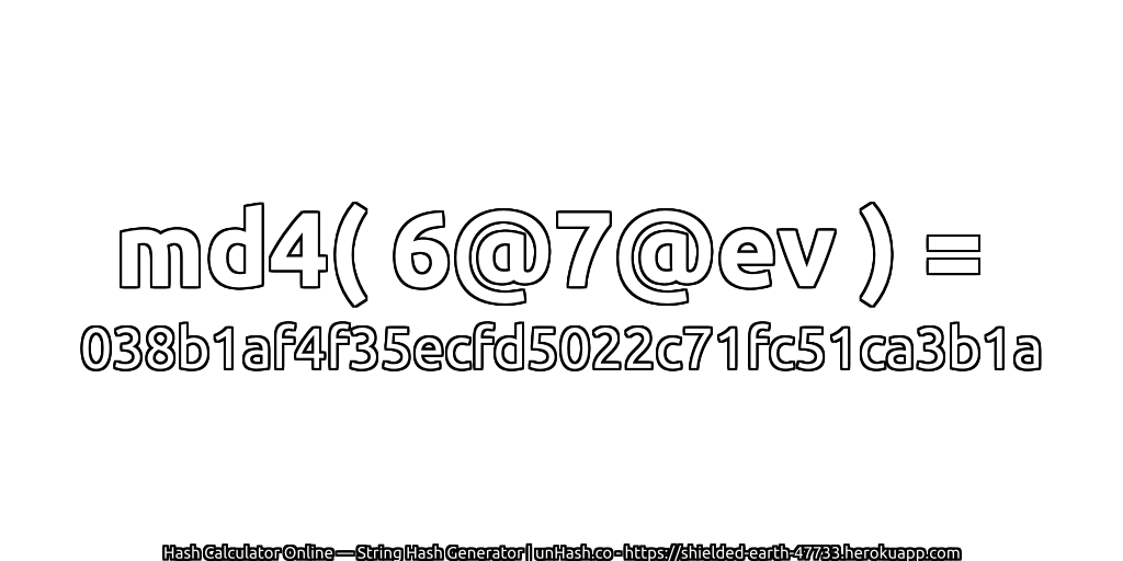 md4( 6@7@ev ) = 038b1af4f35ecfd5022c71fc51ca3b1a | unHash.co