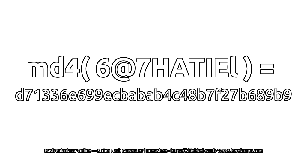 md4( 6@7HATIEl ) = d71336e699ecbabab4c48b7f27b689b9 | unHash.co