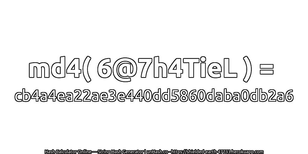 md4( 6@7h4TieL ) = cb4a4ea22ae3e440dd5860daba0db2a6 | unHash.co