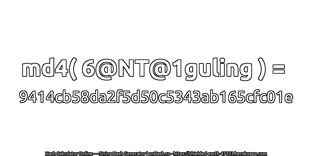 md4( 6@NT@1guling ) = 9414cb58da2f5d50c5343ab165cfc01e | unHash.co