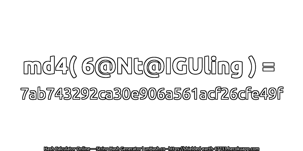 md4( 6@Nt@IGUling ) = 7ab743292ca30e906a561acf26cfe49f | unHash.co