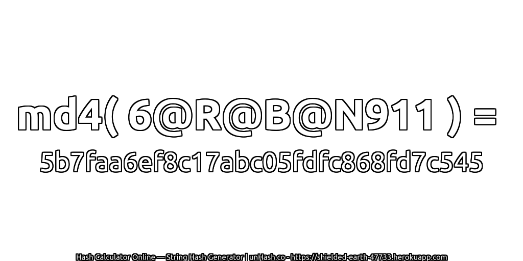md4( 6@R@B@N911 ) = 5b7faa6ef8c17abc05fdfc868fd7c545 | unHash.co