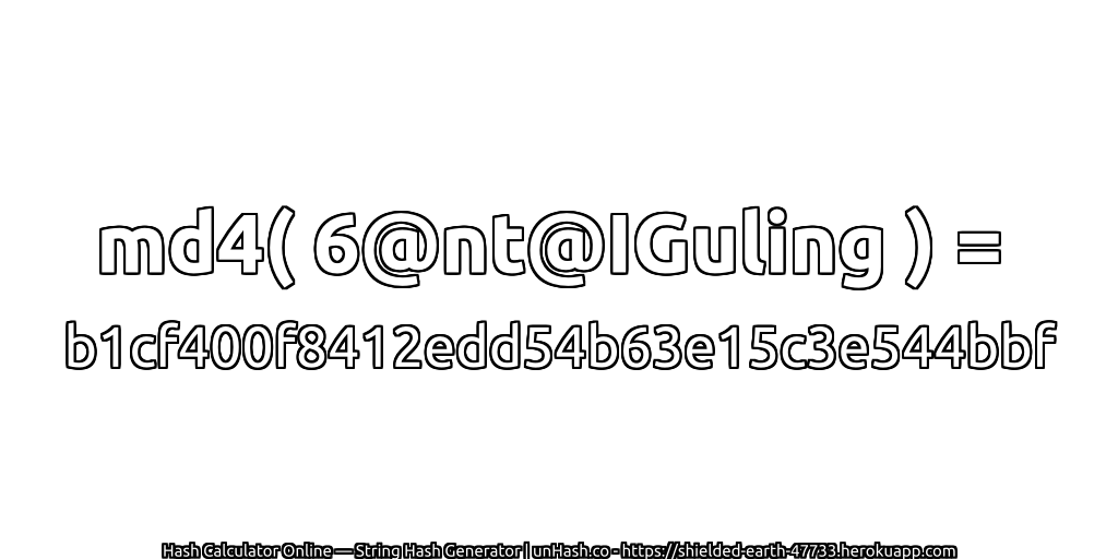 md4( 6@nt@IGuling ) = b1cf400f8412edd54b63e15c3e544bbf | unHash.co