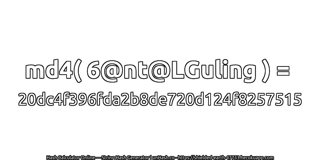 md4( 6@nt@LGuling ) = 20dc4f396fda2b8de720d124f8257515 | unHash.co