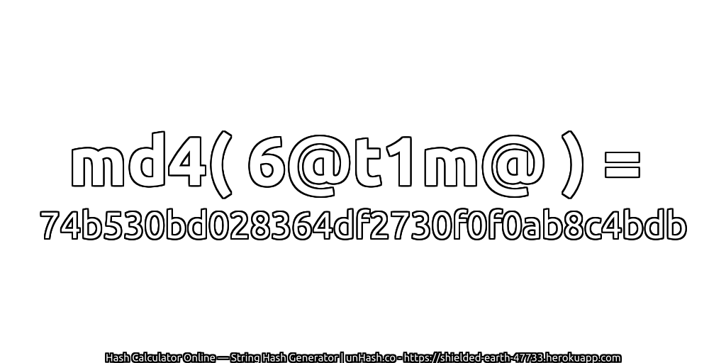 md4( 6@t1m@ ) = 74b530bd028364df2730f0f0ab8c4bdb | unHash.co