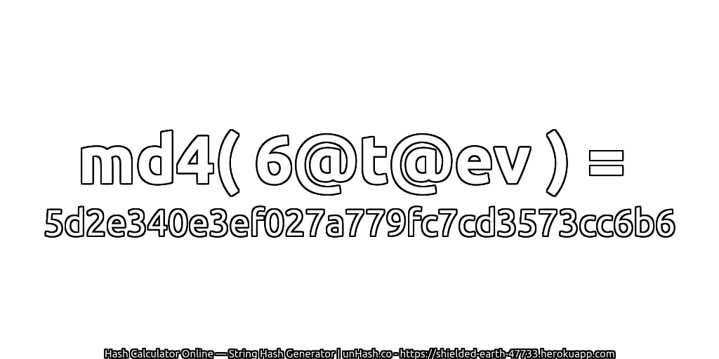 md4( 6@t@ev ) = 5d2e340e3ef027a779fc7cd3573cc6b6 | unHash.co