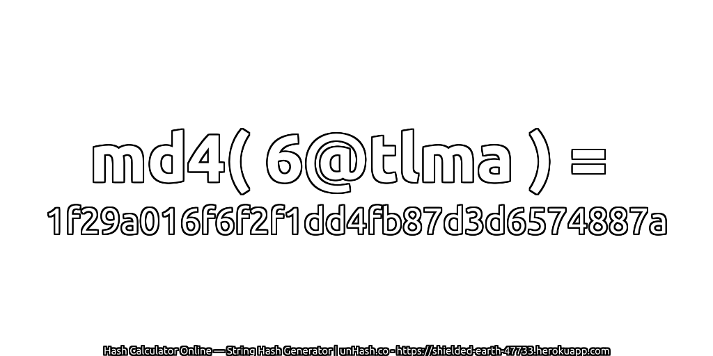 md4( 6@tlma ) = 1f29a016f6f2f1dd4fb87d3d6574887a | unHash.co