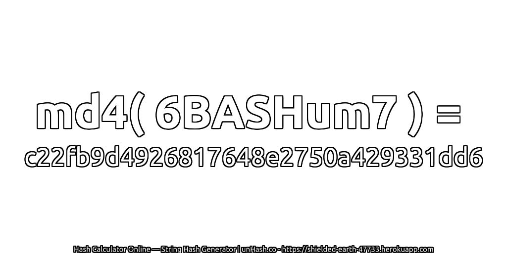 md4( 6BASHum7 ) = c22fb9d4926817648e2750a429331dd6 | unHash.co