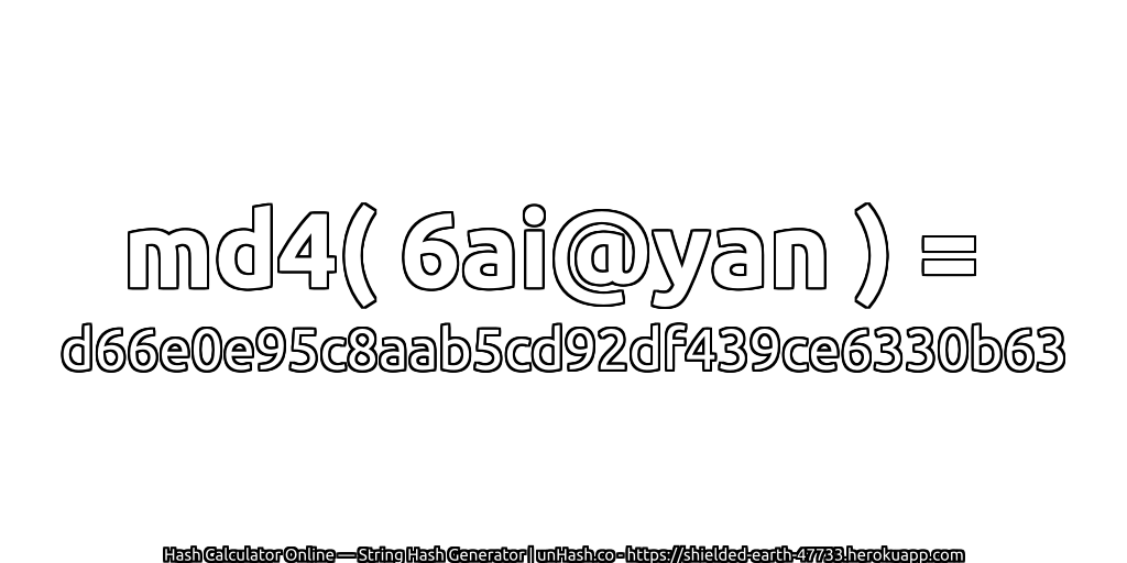 md4( 6ai@yan ) = d66e0e95c8aab5cd92df439ce6330b63 | unHash.co