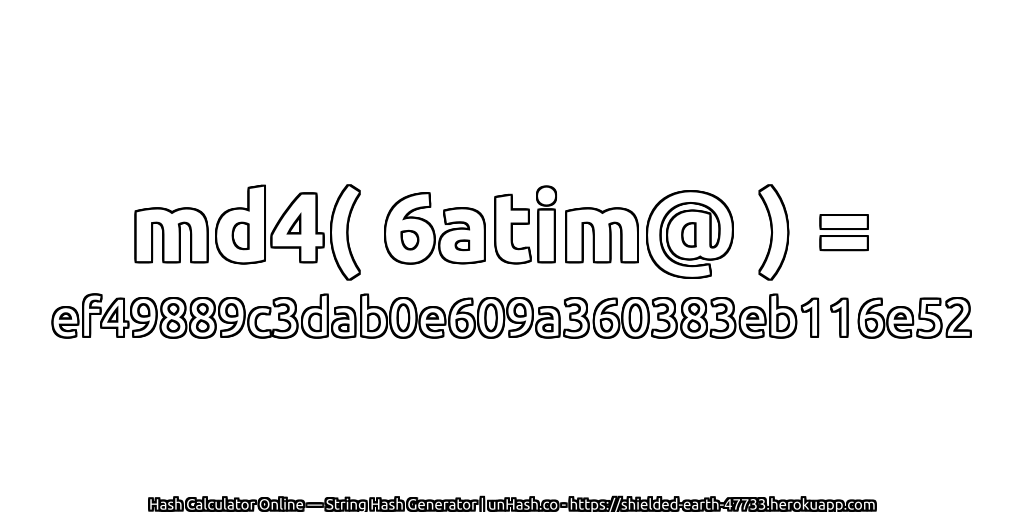 md4( 6atim@ ) = ef49889c3dab0e609a360383eb116e52 | unHash.co