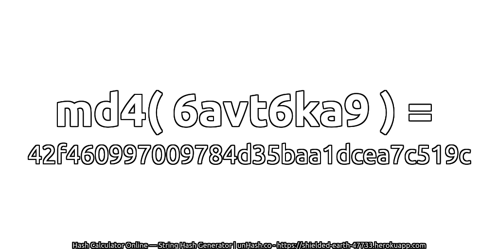 md4( 6avt6ka9 ) = 42f460997009784d35baa1dcea7c519c | unHash.co