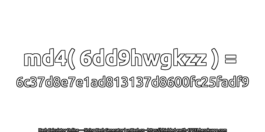md4( 6dd9hwgkzz ) = 6c37d8e7e1ad813137d8600fc25fadf9 | unHash.co