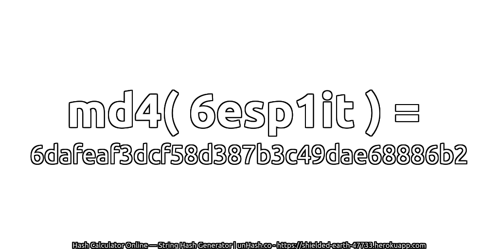 md4( 6esp1it ) = 6dafeaf3dcf58d387b3c49dae68886b2 | unHash.co