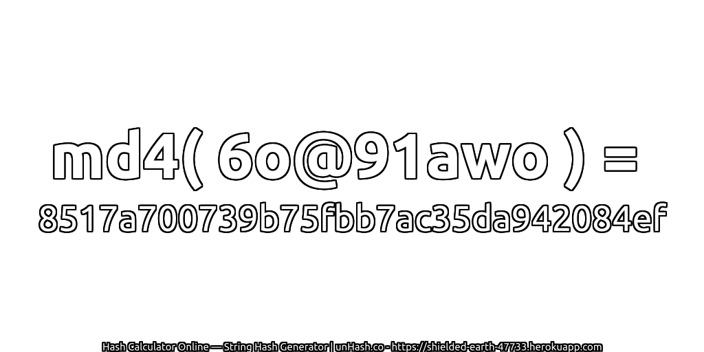 md4( 6o@91awo ) = 8517a700739b75fbb7ac35da942084ef | unHash.co