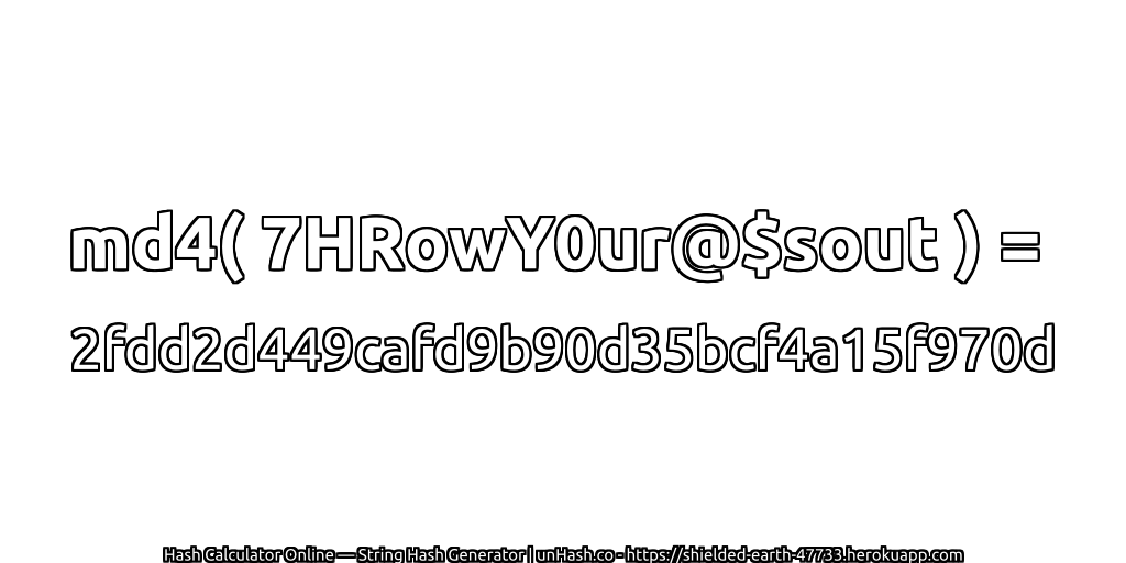 md4( 7HRowY0ur@$sout ) = 2fdd2d449cafd9b90d35bcf4a15f970d | unHash.co