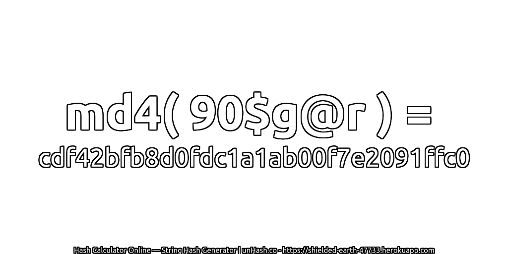 md4( 90$g@r ) = cdf42bfb8d0fdc1a1ab00f7e2091ffc0 | unHash.co