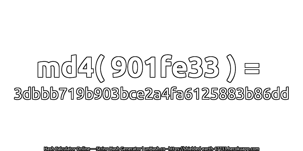 md4( 901fe33 ) = 3dbbb719b903bce2a4fa6125883b86dd | unHash.co