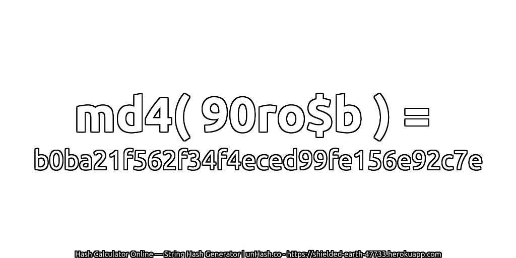 md4( 90ro$b ) = b0ba21f562f34f4eced99fe156e92c7e | unHash.co