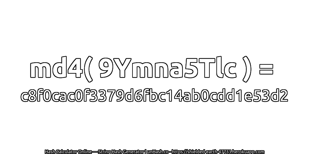 md4( 9Ymna5Tlc ) = c8f0cac0f3379d6fbc14ab0cdd1e53d2 | unHash.co